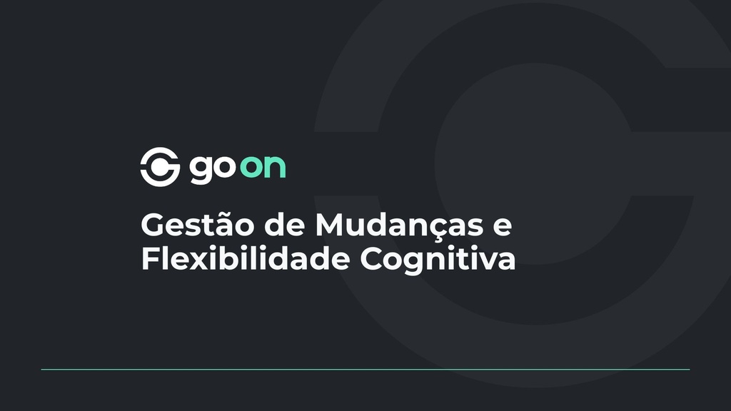 Gestão de Mudanças e Flexibilidade Cognitiva