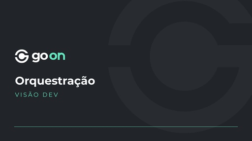 Orquestração | Visão Dev